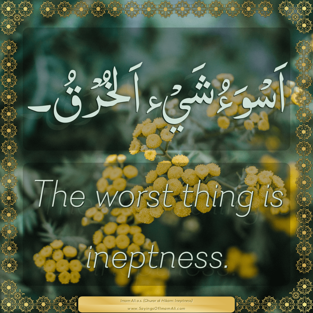 The worst thing is ineptness.